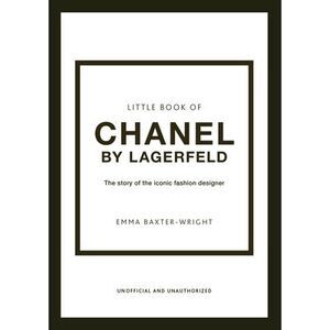 Little Book of Chanel by Lagerfeld: The Story of the Iconic Fashion Designer --